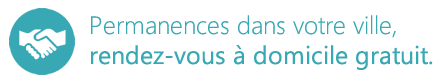 Permanences dans votre ville, rendez-vous à domicile gratuit